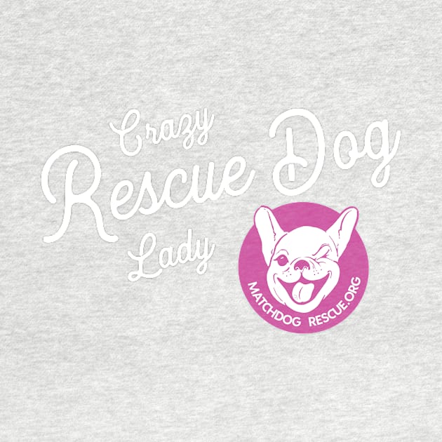 Crazy Rescue Dog Lady by matchdogrescue